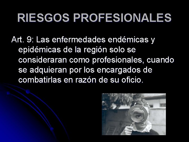 RIESGOS PROFESIONALES Art. 9: Las enfermedades endémicas y epidémicas de la región solo se