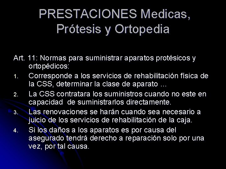 PRESTACIONES Medicas, Prótesis y Ortopedia Art. 11: Normas para suministrar aparatos protésicos y ortopédicos: