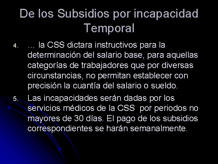 De los Subsidios por incapacidad Temporal 4. 5. … la CSS dictara instructivos para