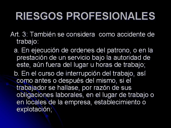 RIESGOS PROFESIONALES Art. 3: También se considera como accidente de trabajo: a. En ejecución