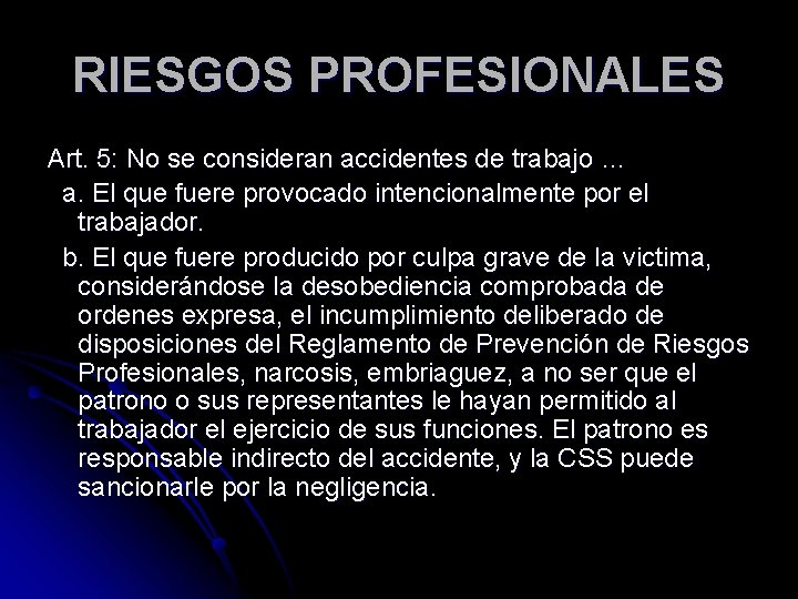 RIESGOS PROFESIONALES Art. 5: No se consideran accidentes de trabajo … a. El que