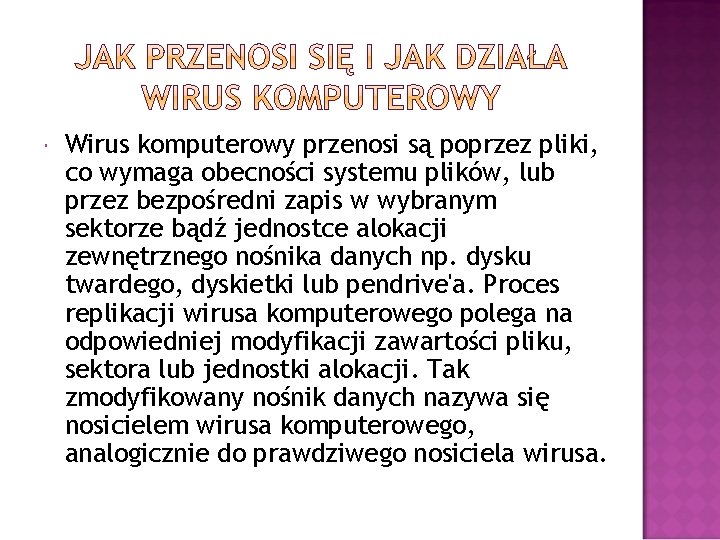  Wirus komputerowy przenosi są poprzez pliki, co wymaga obecności systemu plików, lub przez