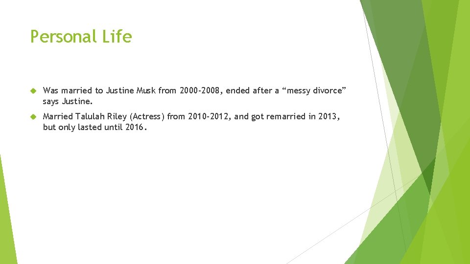 Personal Life Was married to Justine Musk from 2000 -2008, ended after a “messy