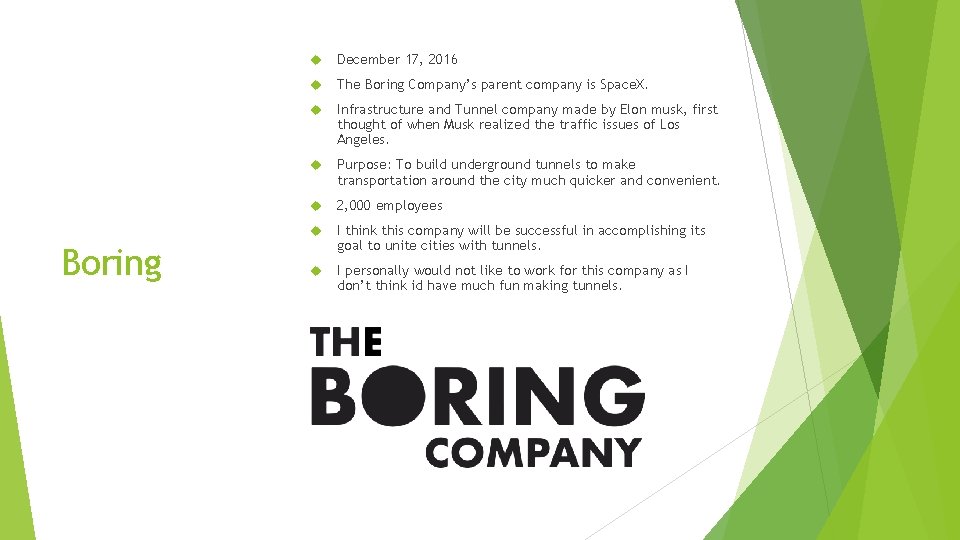 Boring December 17, 2016 The Boring Company’s parent company is Space. X. Infrastructure and