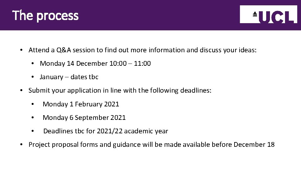 The process • Attend a Q&A session to find out more information and discuss