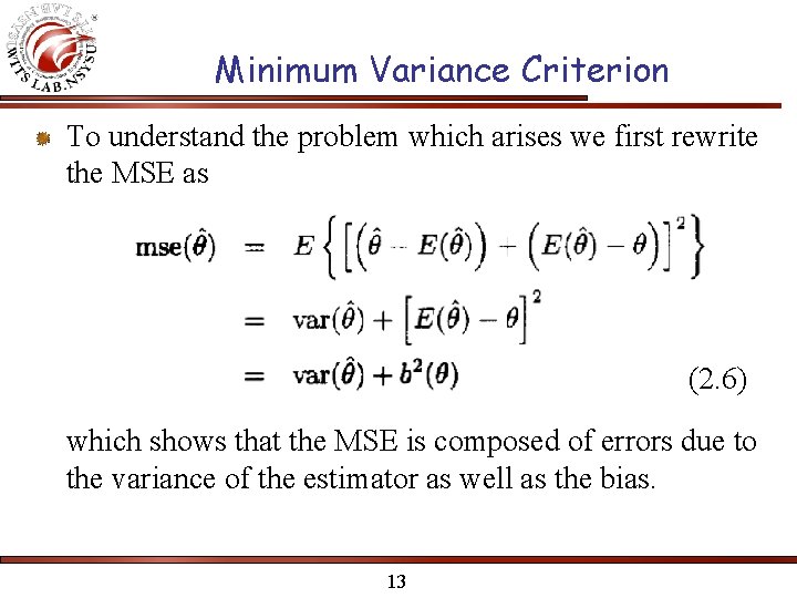 Minimum Variance Criterion To understand the problem which arises we first rewrite the MSE