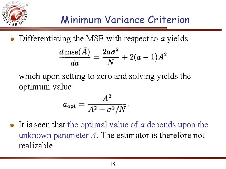 Minimum Variance Criterion Differentiating the MSE with respect to a yields which upon setting