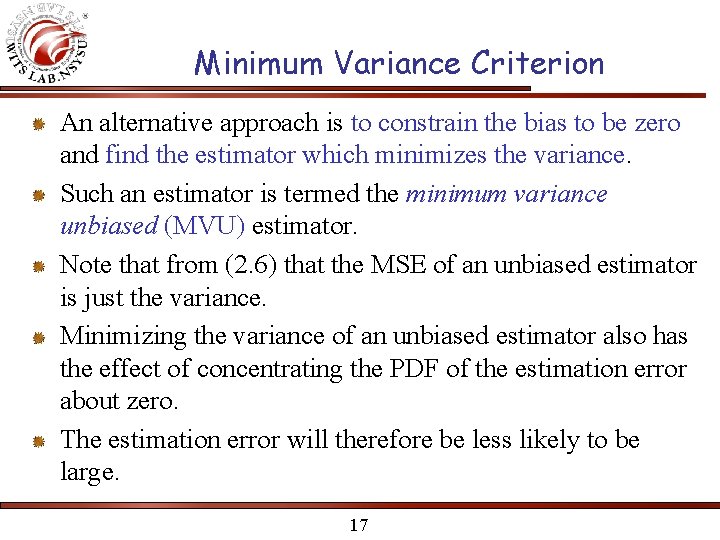 Minimum Variance Criterion An alternative approach is to constrain the bias to be zero