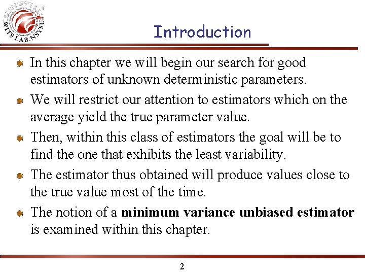 Introduction In this chapter we will begin our search for good estimators of unknown