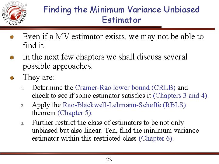 Finding the Minimum Variance Unbiased Estimator Even if a MV estimator exists, we may