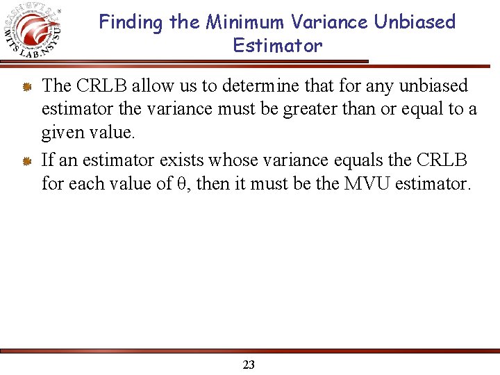 Finding the Minimum Variance Unbiased Estimator The CRLB allow us to determine that for