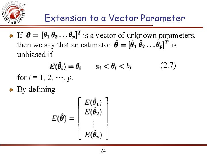 Extension to a Vector Parameter If is a vector of unknown parameters, then we