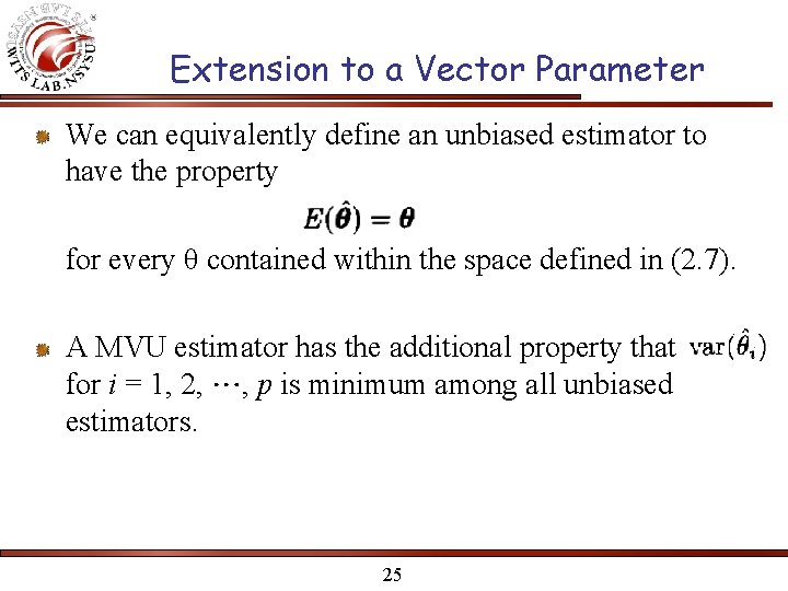 Extension to a Vector Parameter We can equivalently define an unbiased estimator to have