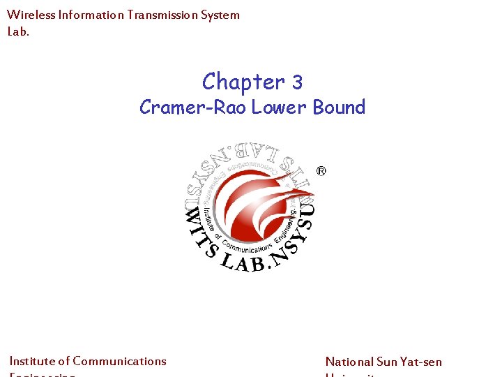 Wireless Information Transmission System Lab. Chapter 3 Cramer-Rao Lower Bound Institute of Communications National