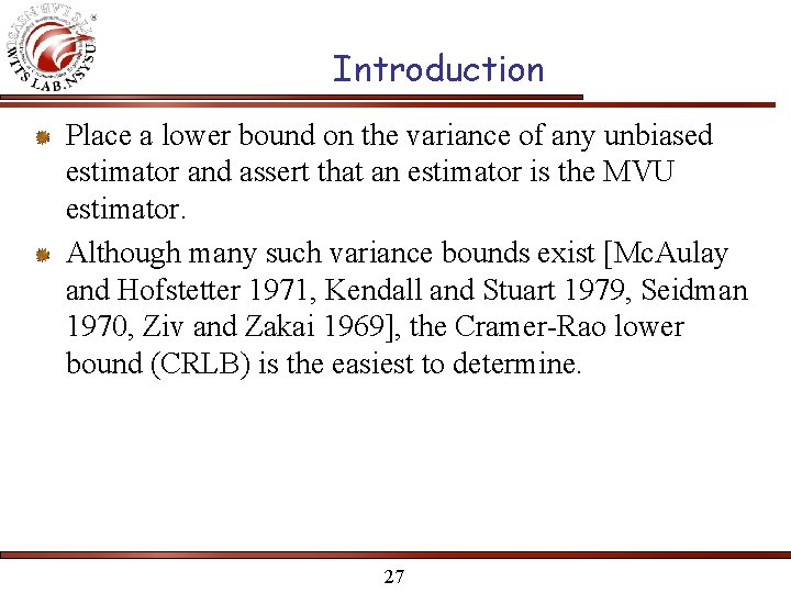 Introduction Place a lower bound on the variance of any unbiased estimator and assert