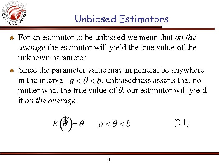 Unbiased Estimators For an estimator to be unbiased we mean that on the average
