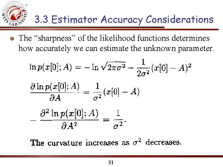 3. 3 Estimator Accuracy Considerations The “sharpness” of the likelihood functions determines how accurately