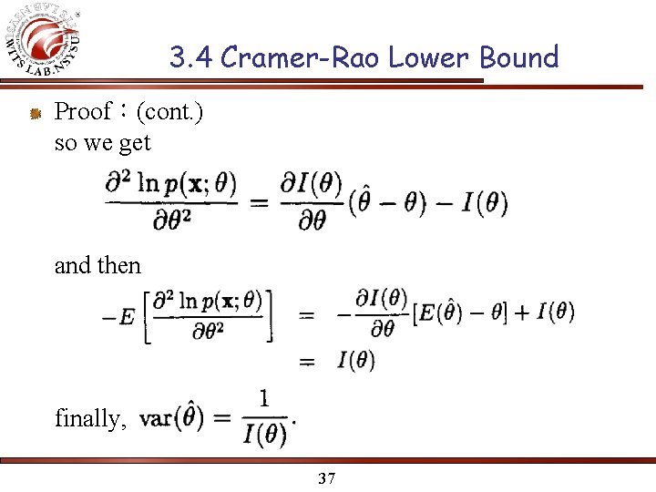 3. 4 Cramer-Rao Lower Bound Proof：(cont. ) so we get and then finally, 37