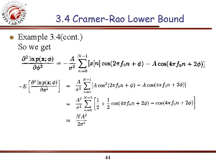 3. 4 Cramer-Rao Lower Bound Example 3. 4(cont. ) So we get 44 