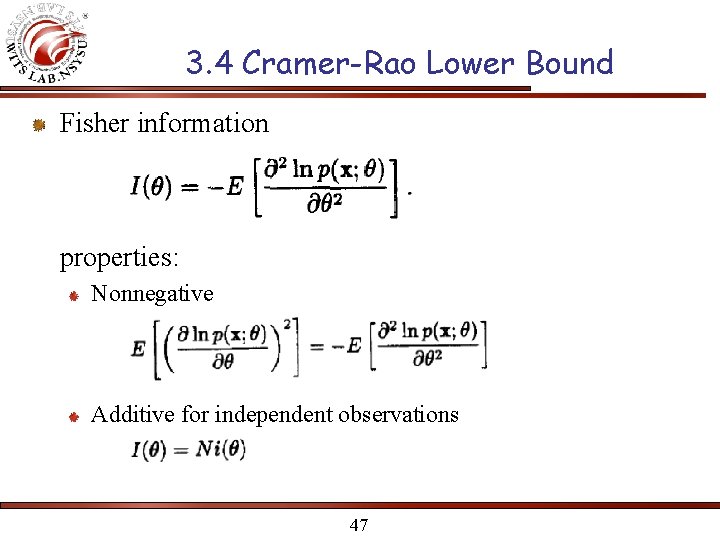 3. 4 Cramer-Rao Lower Bound Fisher information properties: Nonnegative Additive for independent observations 47