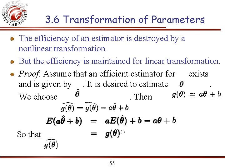 3. 6 Transformation of Parameters The efficiency of an estimator is destroyed by a