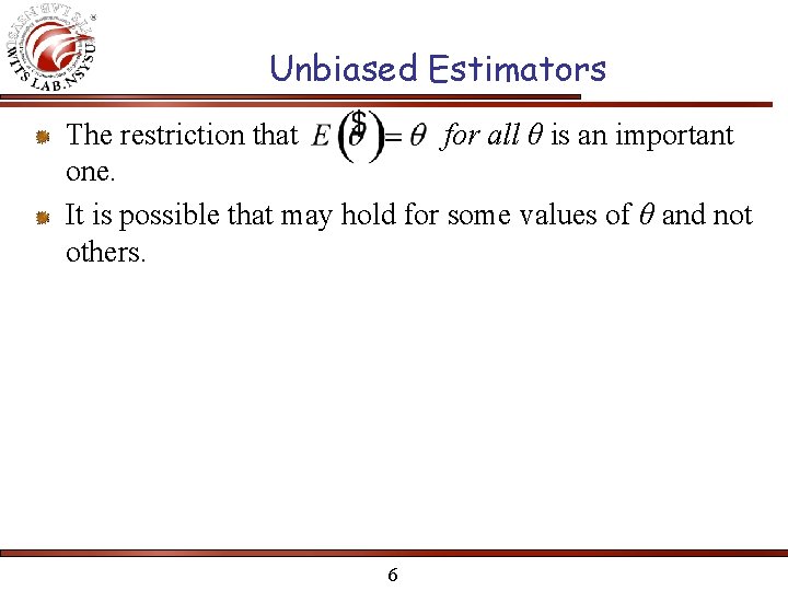 Unbiased Estimators The restriction that for all θ is an important one. It is