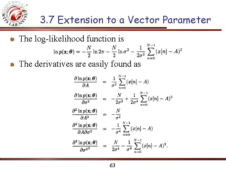 3. 7 Extension to a Vector Parameter The log-likelihood function is The derivatives are