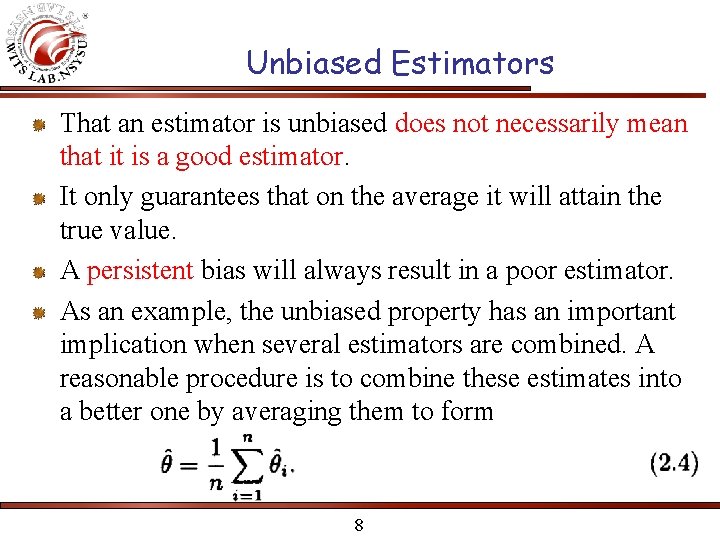 Unbiased Estimators That an estimator is unbiased does not necessarily mean that it is