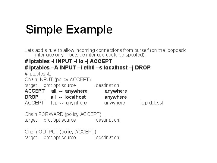 Simple Example Lets add a rule to allow incoming connections from ourself (on the