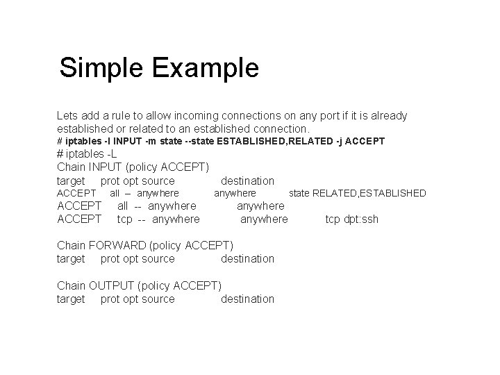 Simple Example Lets add a rule to allow incoming connections on any port if