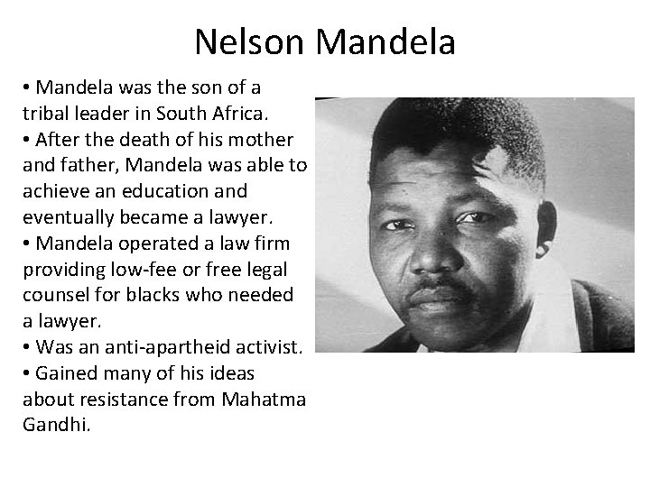 Nelson Mandela • Mandela was the son of a tribal leader in South Africa.