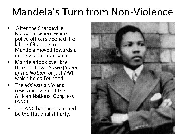 Mandela’s Turn from Non-Violence After the Sharpeville Massacre where white police officers opened fire