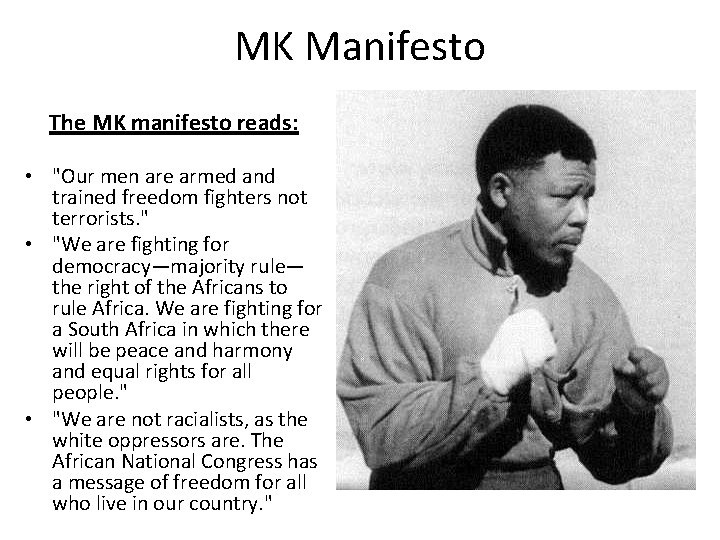 MK Manifesto The MK manifesto reads: • "Our men are armed and trained freedom