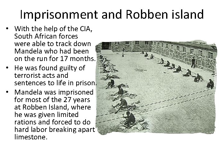 Imprisonment and Robben island • With the help of the CIA, South African forces