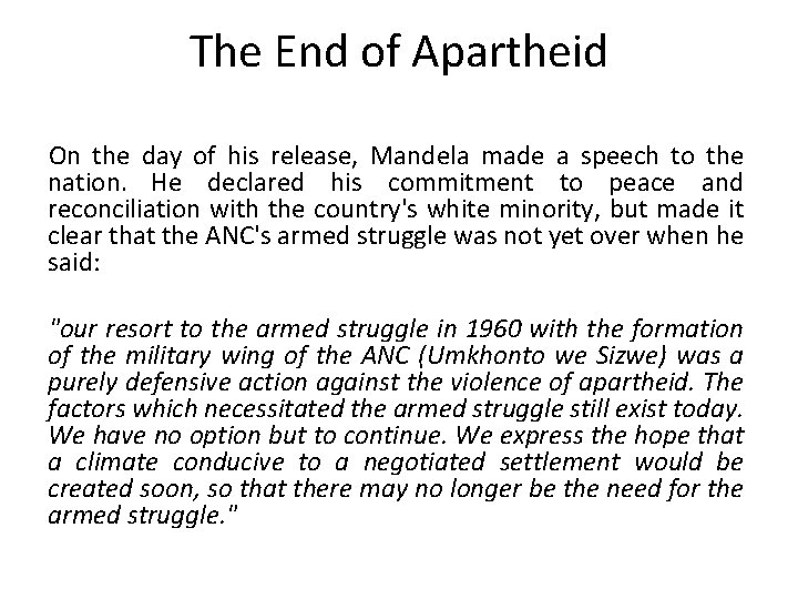 The End of Apartheid On the day of his release, Mandela made a speech