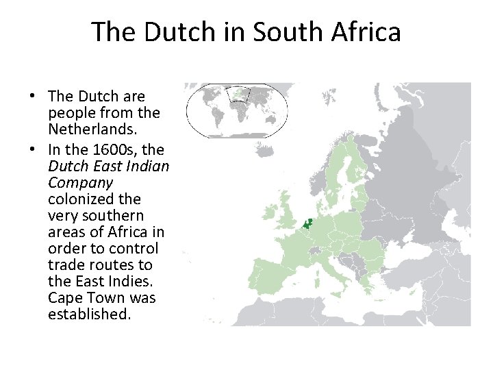 The Dutch in South Africa • The Dutch are people from the Netherlands. •
