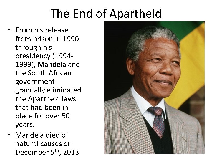 The End of Apartheid • From his release from prison in 1990 through his