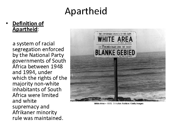 Apartheid • Definition of Apartheid: a system of racial segregation enforced by the National
