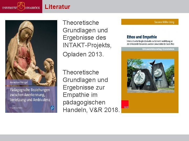 Literatur Theoretische Grundlagen und Ergebnisse des INTAKT-Projekts, Opladen 2013. Theoretische Grundlagen und Ergebnisse zur