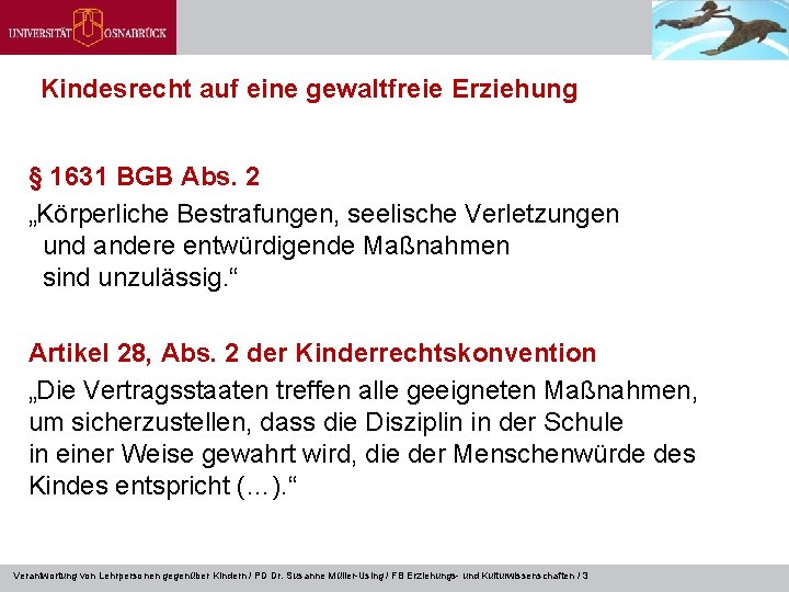 Kindesrecht auf eine gewaltfreie Erziehung § 1631 BGB Abs. 2 „Körperliche Bestrafungen, seelische Verletzungen