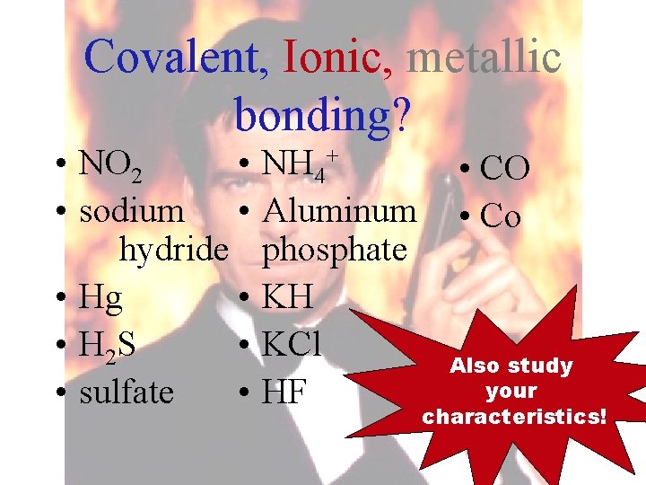 Covalent, Ionic, metallic bonding? • NO 2 • • sodium • hydride • Hg