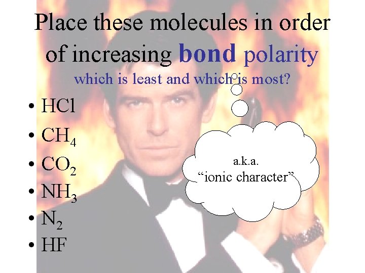 Place these molecules in order of increasing bond polarity which is least and which