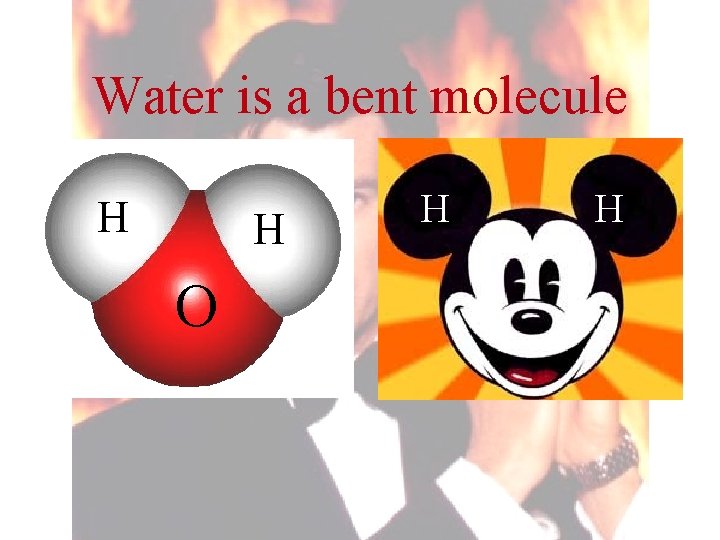 Water is a bent molecule H H O H H 