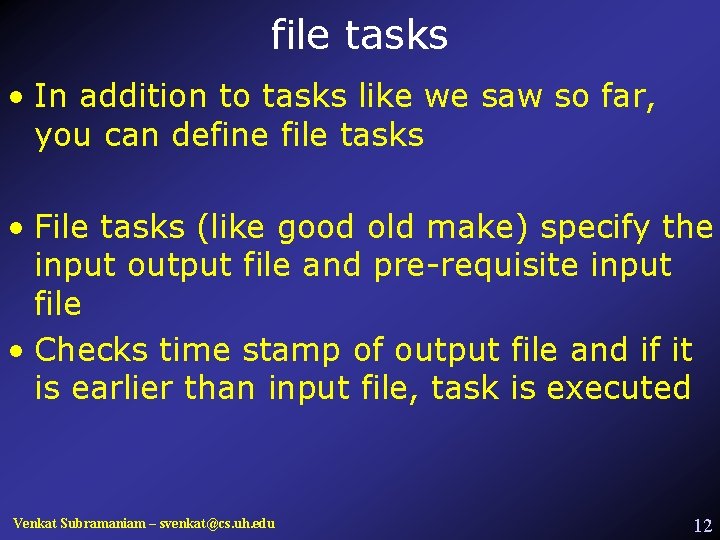 file tasks • In addition to tasks like we saw so far, you can