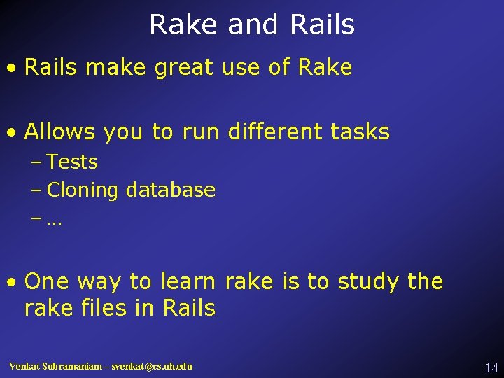 Rake and Rails • Rails make great use of Rake • Allows you to