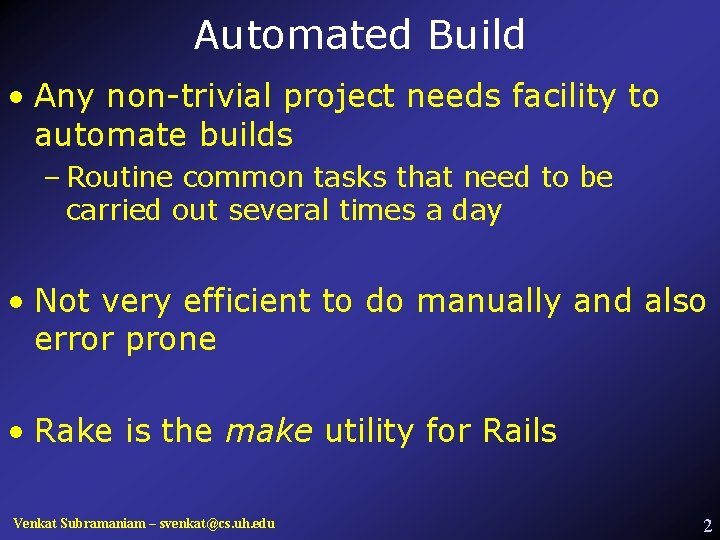 Automated Build • Any non-trivial project needs facility to automate builds – Routine common