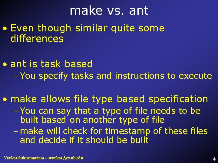 make vs. ant • Even though similar quite some differences • ant is task