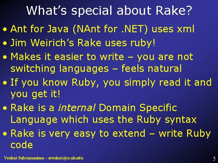 What’s special about Rake? • Ant for Java (NAnt for. NET) uses xml •