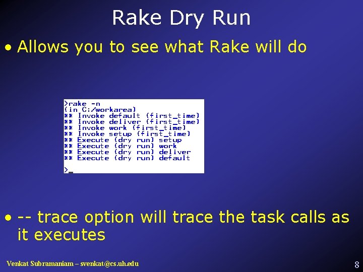 Rake Dry Run • Allows you to see what Rake will do • --