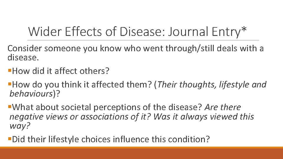 Wider Effects of Disease: Journal Entry* Consider someone you know who went through/still deals